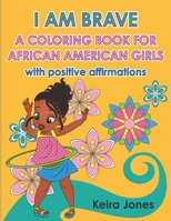 I am brave: a coloring book for african american girls, with positive affirmations. B08KBH2VFV Book Cover
