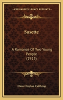 Sussette: A Romance of Two Young People 0469720972 Book Cover