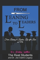 From Leaning To Leaders: Life After Lean on Me: The Real Students and Dr. Joe Clark's Legacy 0578460939 Book Cover