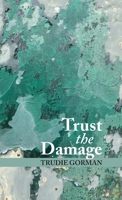 Trust the Damage 191562925X Book Cover