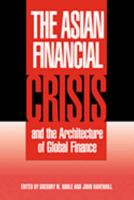 The Asian Financial Crisis and the Architecture of Global Finance (Cambridge Asia-Pacific Studies)