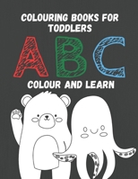 Colouring Books For Toddlers ABC Color And Learn: Learn Alphabet With Coloring Animals - Educational And Fun Toddler Colouring Book For All Preschool B08H9RB272 Book Cover