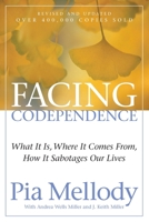 Facing Codependence: What It Is, Where It Comes from, How It Sabotages Our Lives 0062505890 Book Cover