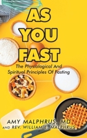 As You Fast: The Physiological And Spiritual Principles Of Fasting 1098065522 Book Cover