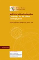 Multilateralizing Regionalism: Challenges for the Global Trading System 0521738105 Book Cover