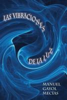 Las Vibraciones de la Luz: Ficciones Divinas Y Profanas. Intuiciones II 153779051X Book Cover