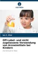 Off-Label- und nicht zugelassene Verwendung von Arzneimitteln bei Kindern: Eine Fallstudie für Malta (German Edition) B0CHKY6TZP Book Cover