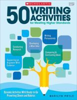 50 Writing Activities for Meeting Higher Standards: Dynamic Activities With Ready-to-Go Prewriting Sheets and Rubrics 1338111450 Book Cover