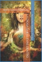 LA DIOSA QUE LLEVAS DENTRO: BERTA COACH ESPIRITUAL (Spanish Edition) 1675942706 Book Cover