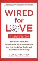 Wired for Love: How Understanding Your Partner's Brain and Attachment Style Can Help You Defuse Conflict and Build a Secure Relationship 164848932X Book Cover