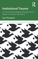 Institutional Trauma: A Critical Psychological Perspective on Power, Violence, and Harm (Concepts for Critical Psychology) 0367487241 Book Cover