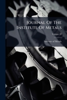 Journal Of The Institute Of Metals, Volume 28 1175095036 Book Cover