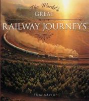 The World's Great Railway Journeys (Top) 0760732221 Book Cover