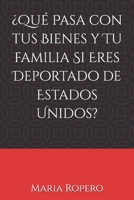 ¿Qué Pasa con tus Bienes y Tu familia Si Eres Deportado de Estados Unidos? (Spanish Edition) B0DWY2LC4X Book Cover