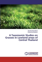 A Taxomomic Studies on Grasses in Lowland areas of Central Thailand 3659680567 Book Cover