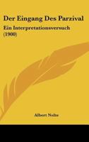 Der Eingang Des Parzival: Ein Interpretationsversuch (1900) 1141340283 Book Cover