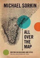All Over the Map: Writing on Buildings and Cities 1844672204 Book Cover