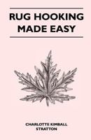 Rug hooking made easy 1446525481 Book Cover
