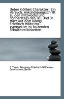 Ueber Göthe's Charakter: Ein Versuch. Ankündigungsschrift zu den mittwochs und donnerstags den 30. U 1113370726 Book Cover