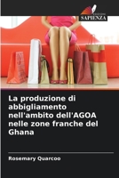 La produzione di abbigliamento nell'ambito dell'AGOA nelle zone franche del Ghana (Italian Edition) 6209958575 Book Cover