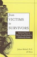 From Victim To Survivor: Women Survivors Of Female Perpetrators 1560325690 Book Cover