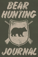 Bear Hunting Journal: Track and Record Your Hunts in This Log Book for Bear Hunters 1712592785 Book Cover