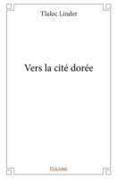 Vers la cité dorée (French Edition) 2414194340 Book Cover