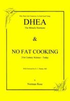 DHEA & No Fat Cooking: The Miracle Hormone & 21st Century Science- Today 0963184768 Book Cover