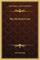 The Mystical Cross 1425361870 Book Cover