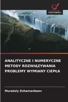 ANALITYCZNE I NUMERYCZNE METODY ROZWIAZYWANIA PROBLEMY WYMIANY CIEPLA (Polish Edition) 6208651948 Book Cover