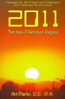 2011 the New Millennium Begins: Messages for the Present and Predictions for the Future 1891962027 Book Cover