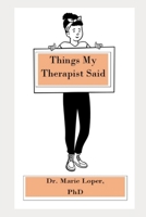 Things My Therapist Said B0CTZK89TT Book Cover