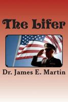 The Lifer: A Personal Memoir of My Military Career 1470130750 Book Cover