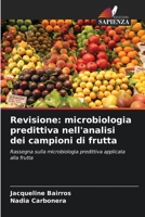 Revisione: microbiologia predittiva nell'analisi dei campioni di frutta: Rassegna sulla microbiologia predittiva applicata alla frutta 6205989085 Book Cover