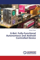 G-Bot: Fully-Functional Autonomous and Android Controlled Device 6139863163 Book Cover