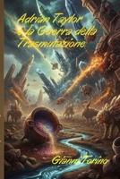 Adrian Taylor e la Guerra della Trasmutazione (Italian Edition) B0G3GBXCYL Book Cover