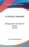 La Science Naturelle: De'Gagee Des Chicanes De L'Ecole (1679) 1166324966 Book Cover