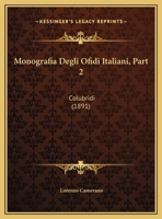 Monografia Degli Ofidi Italiani, Part 2: Colubridi (1891) 1160196834 Book Cover