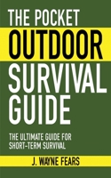 The Pocket Outdoor Survival Guide: The Ultimate Guide for Short-Term Survival 1616080507 Book Cover