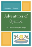 Adventures of Ojemba: The Chronicle of Igbo People 0761839453 Book Cover