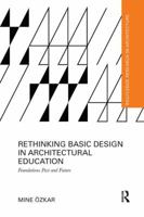 Rethinking Basic Design in Architectural Education: Foundations Past and Future 1138825425 Book Cover