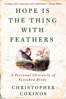 Hope Is the Thing with Feathers: A Personal  Chronicle of Vanished Birds 1585427225 Book Cover