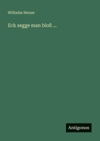 Eck segge man blo� ... 3563409730 Book Cover
