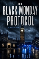 The Black Monday Protocol (Nathan Cole Files) B0HC56HBLM Book Cover