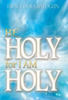 Be Holy for I Am Holy 1939415497 Book Cover