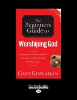 The Beginner's Guide to Worshiping God 0830767347 Book Cover