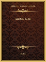 Scripture Lands: Described in a Series of Historical, Geographical, and Topographical Sketches 0766156311 Book Cover