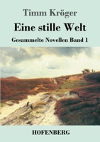 Eine stille Welt: Gesammelte Novellen Band 1 (German Edition) 3743737523 Book Cover