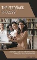 The Feedback Process: Engaging Students with Meaningful Comments About their Writing 1475864566 Book Cover