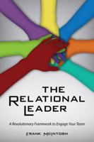 The Relational Leader: A Revolutionary Framework to Engage Your Team 1435455584 Book Cover